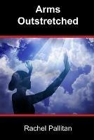 Arms Outstretched - Rachel Pallitan - cover