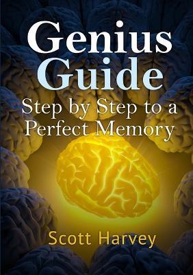 Genius Guide: Step by Step to a Perfect Memory - Scott Harvey - cover