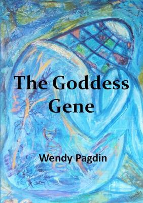 The Goddess Gene - Wendy Pagdin - cover