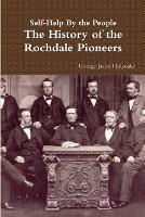 Self-Help By the People - The History of the Rochdale Pioneers - George Jacob Holyoake - cover