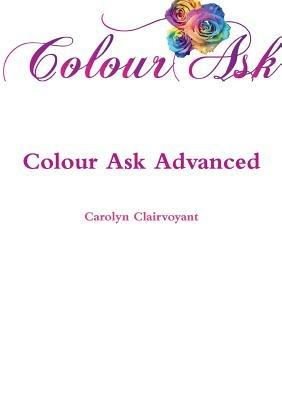 Colour Ask Advanced - Carolyn Clairvoyant - cover
