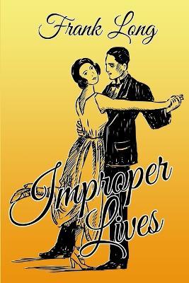 Improper Lives - Frank R Long - cover