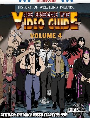 The Complete WWF Video Guide Volume IV - James Dixon,Arnold Furious,Lee Maughan - cover