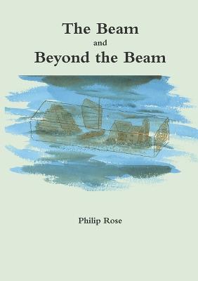 The Beam and Beyond the Beam - Philip Rose - cover