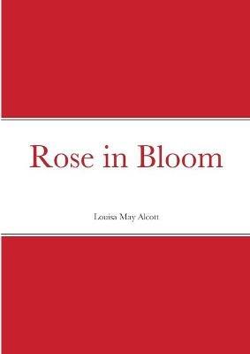 Rose in Bloom - Louisa May Alcott - cover