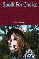 Spoilt for Choice - Steve Wilson - cover