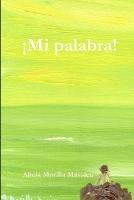 !Mi palabra! - Alicia Morilla Massieu - cover