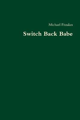 Switch Back Babe - Michael Fitzalan - cover