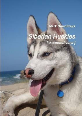 Siberian Huskies [ a second view ] - Mark Dewolfreys - cover