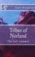 Libro in inglese Tribes of Norland: The Lost Summer  - Gary Bradshaw