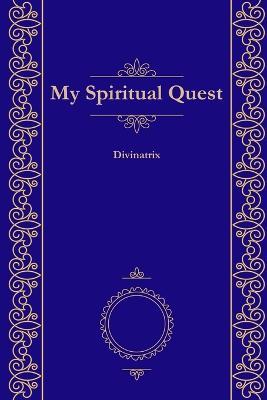 My Spiritual Quest - Divinatrix - cover