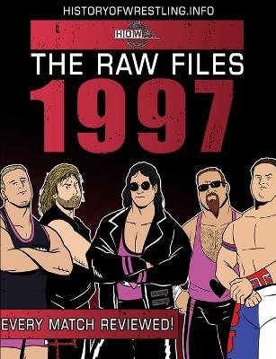 The Raw Files: 1997 - James Dixon,Arnold Furious,Lee Maughan - cover