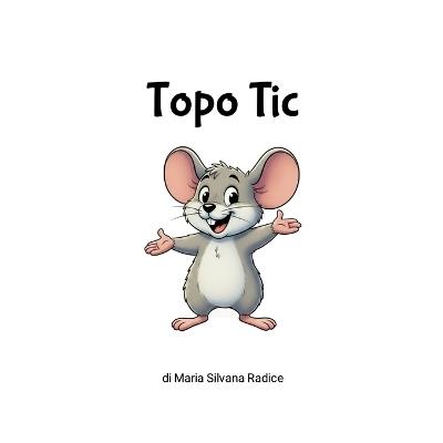 Topo Tic - Maria Silvana Radice - cover