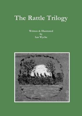 The Rattle Trilogy - Ian Wyche - cover