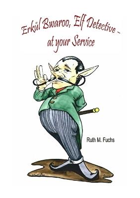 Erkül Bwaroo, Elf Detective - at your Service - Ruth M Fuchs - cover