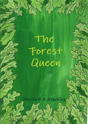The Forest Queen - Matthew R Brackley - cover