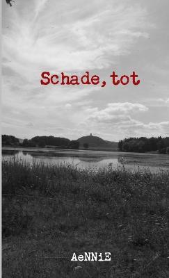 Schade, Tot - AeNNiE - cover