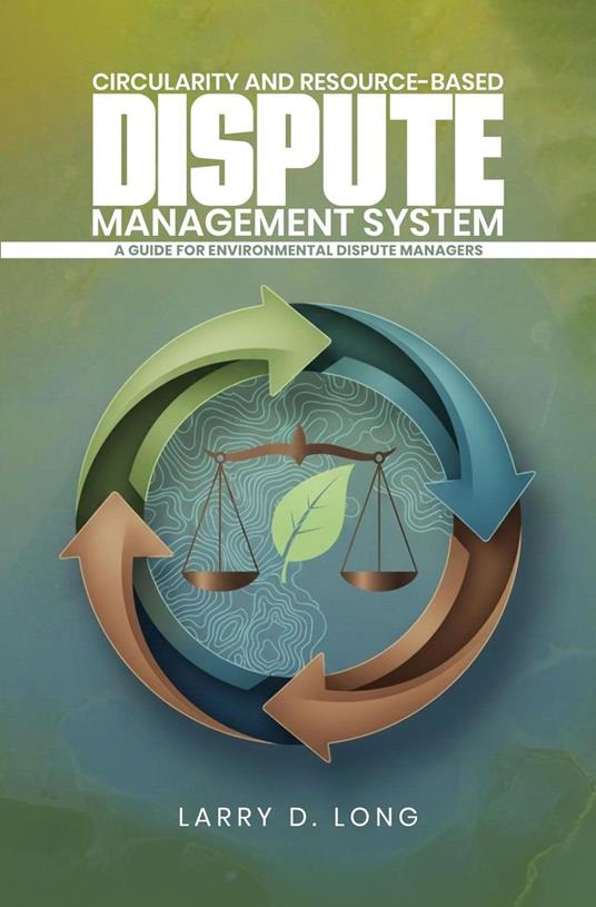 Circularity And Resource-Based Dispute Management System A Guide For Environmental Dispute Managers