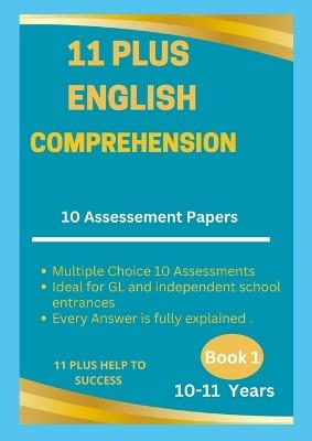 11 Plus English Multiple-choice Comprehension Assessment Papers 10 -11 Years - Book 1 - 11 Plus Help to Success - cover