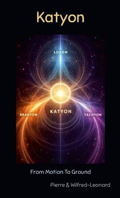 Katyon: From Motion To Ground - Wilfred-Leonard Bastiani - cover