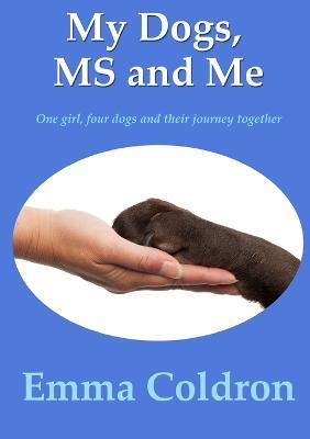 My Dogs, Ms and Me - Emma Coldron - cover
