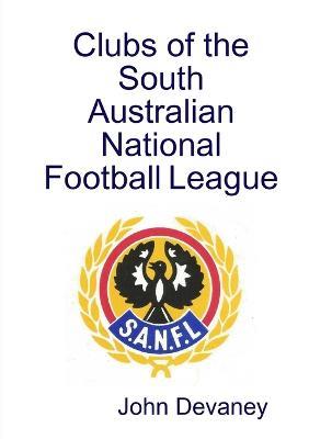 Clubs of the South Australian National Football League - John Devaney - cover