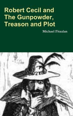 Robert Cecil and the Gunpowder, Treason and Plot - Michael Fitzalan - cover