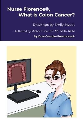 Nurse Florence(R), What is Colon Cancer? - Michael Dow - cover