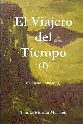 El Viajero Del Tiempo I - Tomas Morilla Massieu - cover