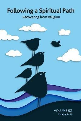 Following a Spiritual Path: Recovering From Religion Volume 2 - Elsabe Smit - cover