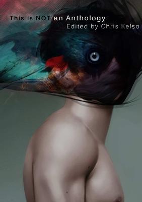 This is Not an Anthology - Chris Kelso - cover