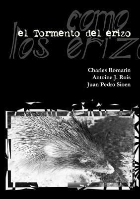 el Tormento Del Erizo -Edicion Definitiva- - Charles Romarin,Antoine J. Rois,Juan Pedro Sioen - cover