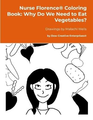 Nurse Florence(R) Coloring Book: Why Do We Need to Eat Vegetables? - Michael Dow - cover