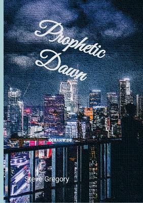 Prophetic Dawn - Stephen Gregory - cover