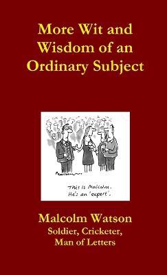 More Wit and Wisdom of an Ordinary Subject - Malcolm Watson - cover