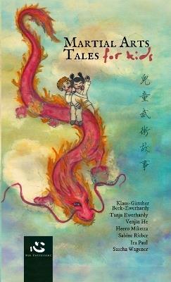 Martial Arts Tales for Kids - Heero Miketta,Venjin He,Klaus-Günther Beck-Ewerhardy - cover