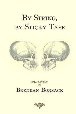 By String, by Sticky Tape - Brendan Bonsack - cover