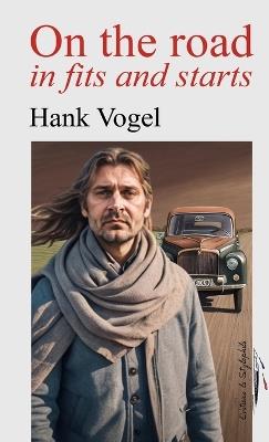 On the road in fits and strarts - Hank Vogel - cover