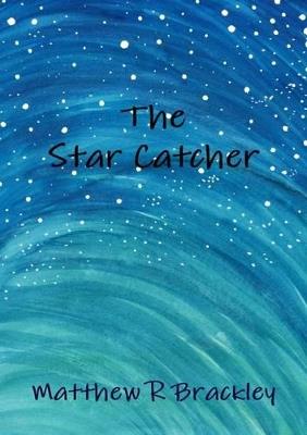 The Star Catcher - Matthew R Brackley - cover