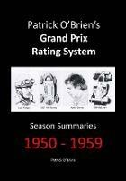Patrick O'brien's Grand Prix Rating System: Season Summaries 1950-1959 - Patrick O'Brien - cover