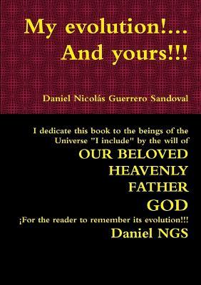 My Evolution!... and Yours!!! - Daniel Nicolas Guerrero Sandoval - cover