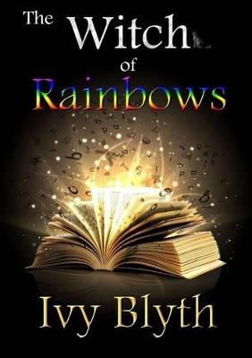 The Witch of Rainbows - Ivy Blyth - cover