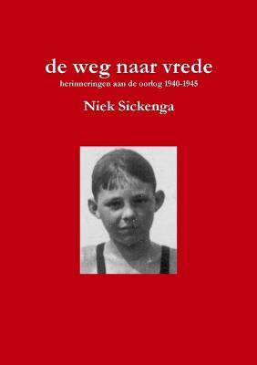 De Weg Naar Vrede - Niek Sickenga - cover
