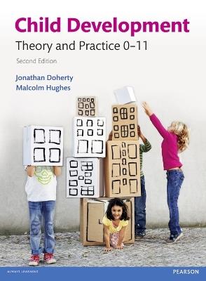 Child Development: Theory and Practice 0-11 - Jonathan Doherty,Malcolm Hughes - cover