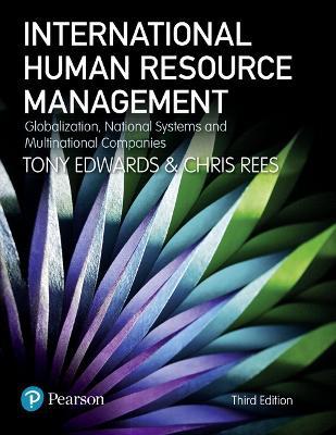 International Human Resource Management: Globalization, National Systems and Multinational Companies - Tony Edwards,Chris Rees - cover