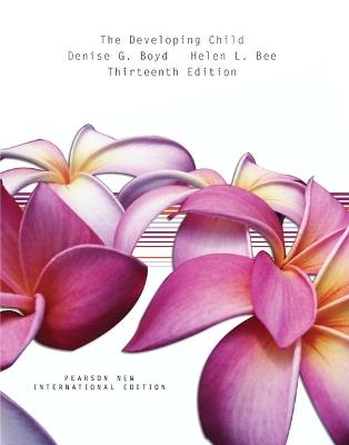 Developing Child, The: Pearson New International Edition - Helen Bee,Denise Boyd - cover