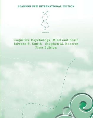 Cognitive Psychology: Mind and Brain: Pearson New International Edition - Edward Smith,Stephen Kosslyn - cover