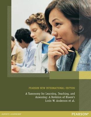 Taxonomy for Learning, Teaching, and Assessing, A: Pearson New International Edition - Lorin Anderson,David Krathwohl,Peter Airasian - cover