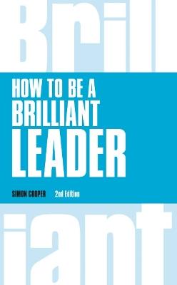 How to Be a Brilliant Leader - Simon Cooper - cover