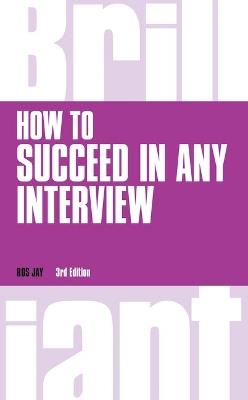 How to Succeed in any Interview - Ros Jay - cover